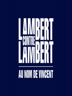 voir serie Lambert contre Lambert : Au nom de Vincent en streaming voir serie Lambert contre Lambert : Au nom de Vincent en streaming