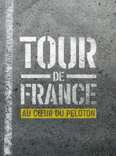 voir serie Tour de France : Au coeur du peloton en streaming voir serie Tour de France : Au coeur du peloton en streaming