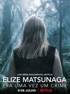 voir serie Elize Matsunaga : Sinistre conte de fées en streaming voir serie Elize Matsunaga : Sinistre conte de fées en streaming