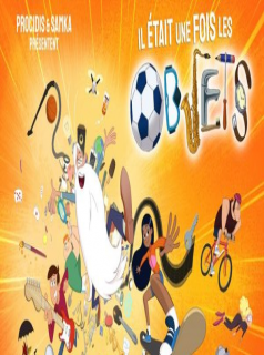 voir serie Il était une fois… les objets en streaming voir serie Il était une fois… les objets en streaming