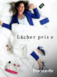 voir serie Lâcher prise en streaming voir serie Lâcher prise en streaming