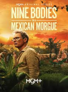 voir serie Nine Bodies in a Mexican Morgue en streaming voir serie Nine Bodies in a Mexican Morgue en streaming