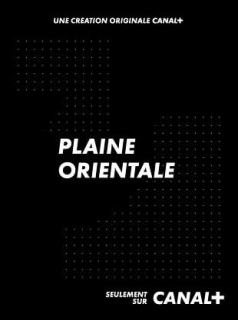 voir serie Plaine orientale en streaming voir serie Plaine orientale en streaming